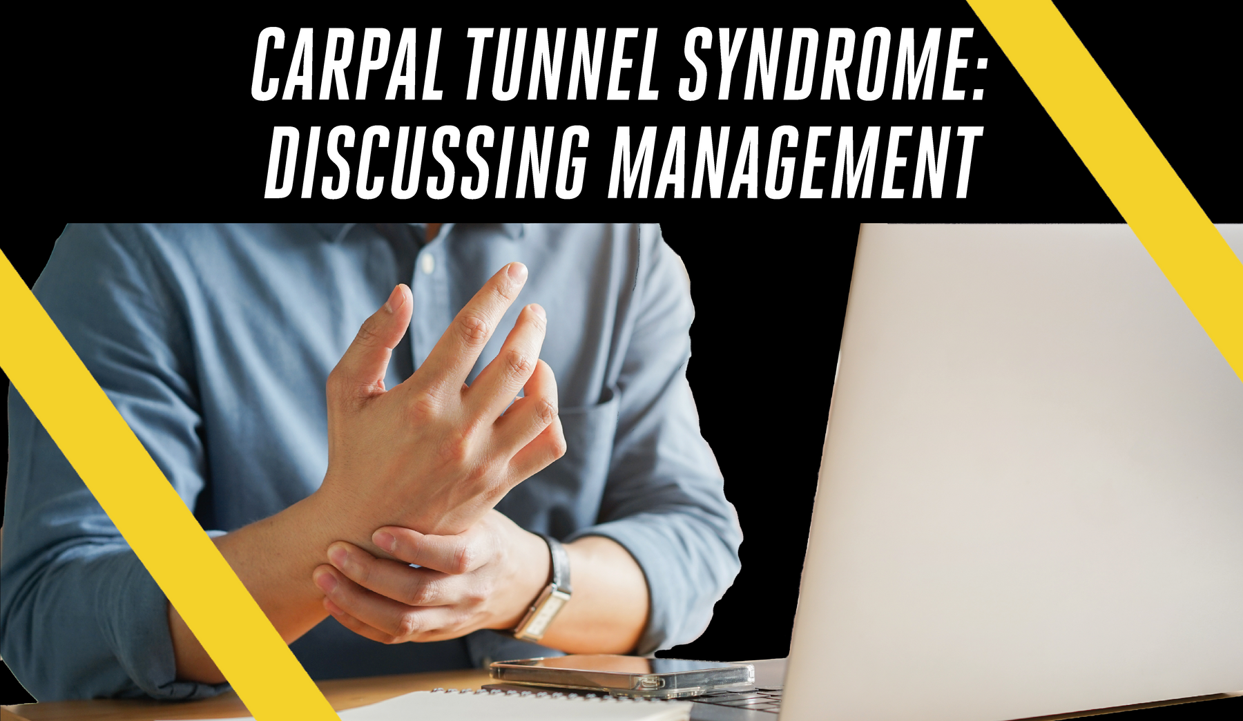 Carpal Tunnel Syndrome: Discussing Management